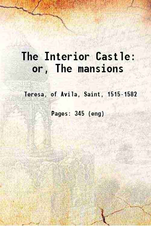 The Interior Castle: or, The mansions 1912