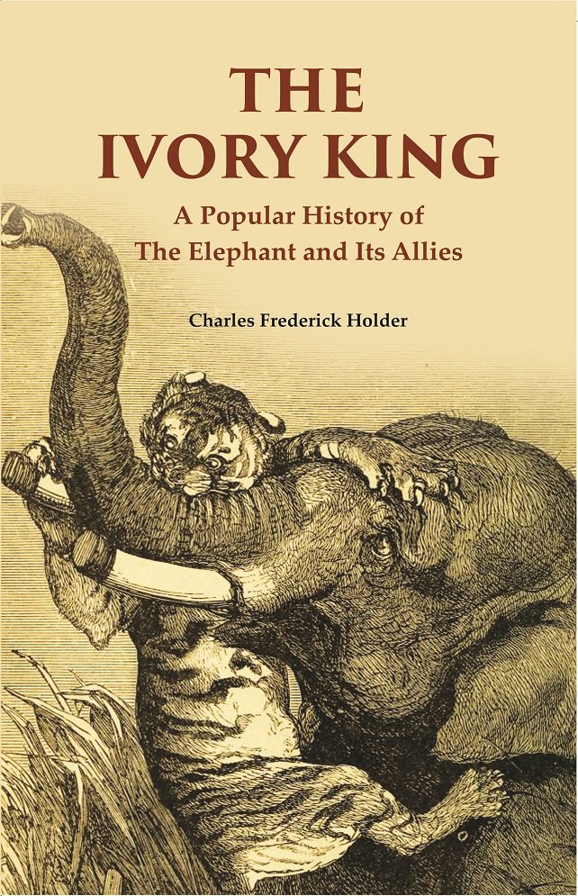 The Ivory King: A Popular History of The Elephant And … | Immagine principale