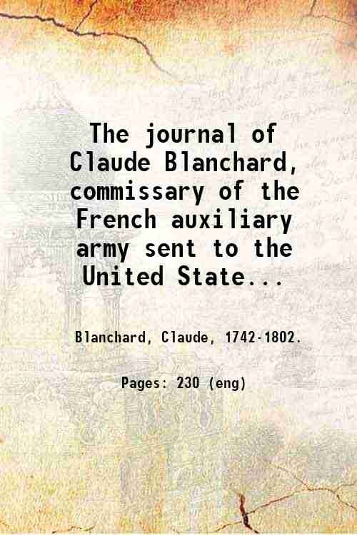 The journal of Claude Blanchard, commissary of the French auxiliary …