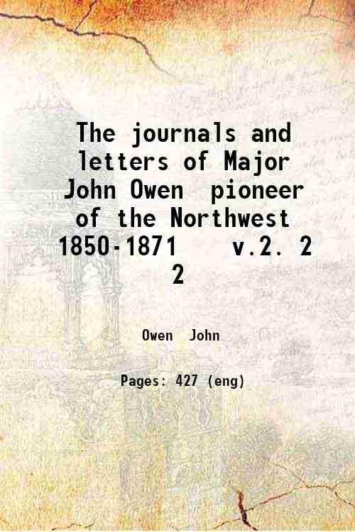 The journals and letters of Major John Owen pioneer of …