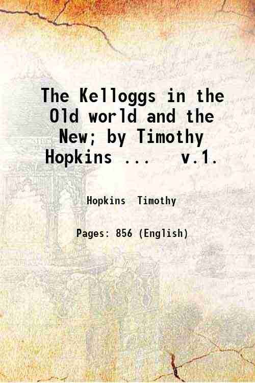 The Kelloggs in the Old world and the New; by …