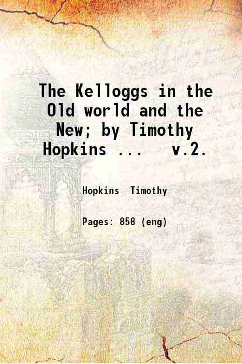 The Kelloggs in the Old world and the New; by …