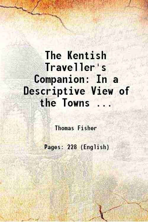 The Kentish Traveller's Companion: In a Descriptive View of the … | Immagine principale