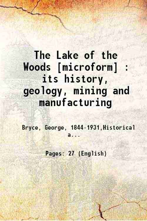 The Lake of the Woods : its history, geology, mining …
