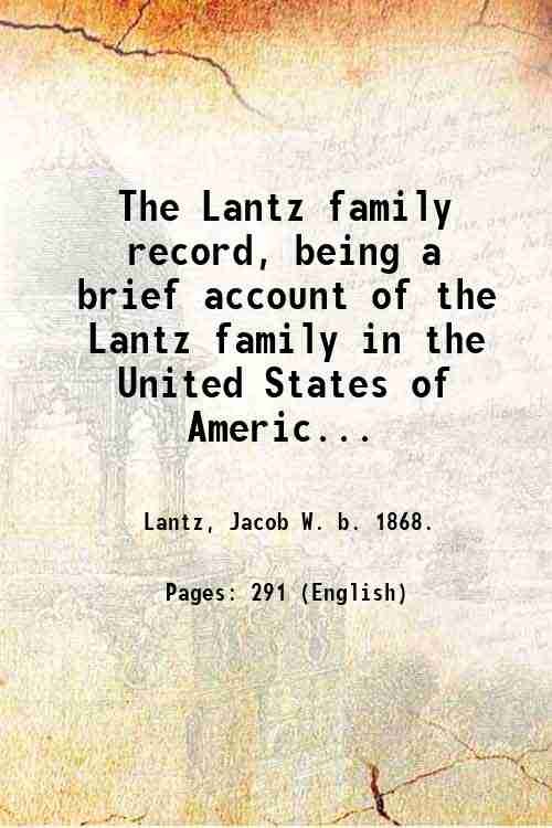 The Lantz family record, being a brief account of the …