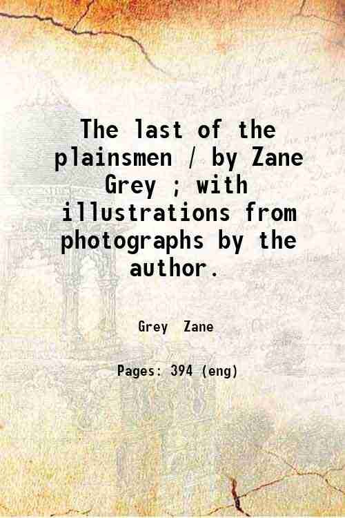 The last of the plainsmen / by Zane Grey ; …