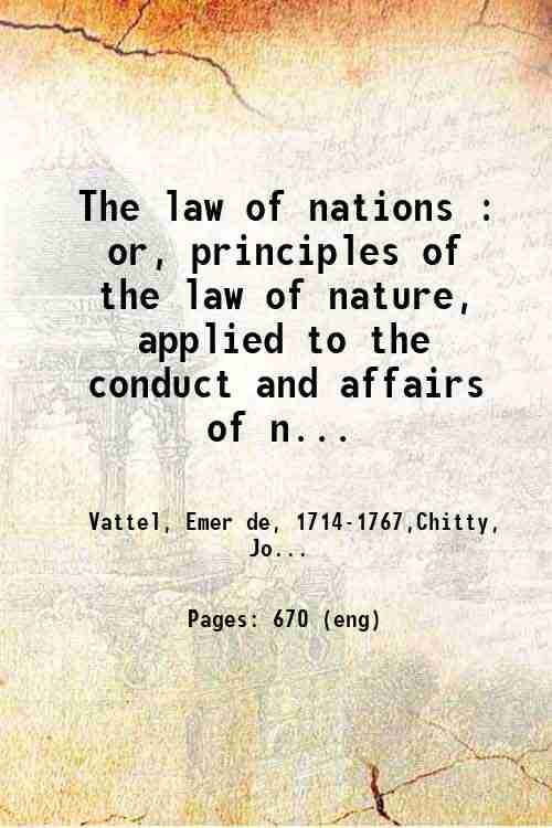 The law of nations : or, principles of the law …