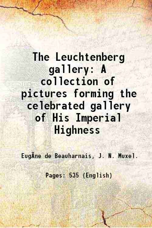 The Leuchtenberg gallery A collection of pictures forming the celebrated …