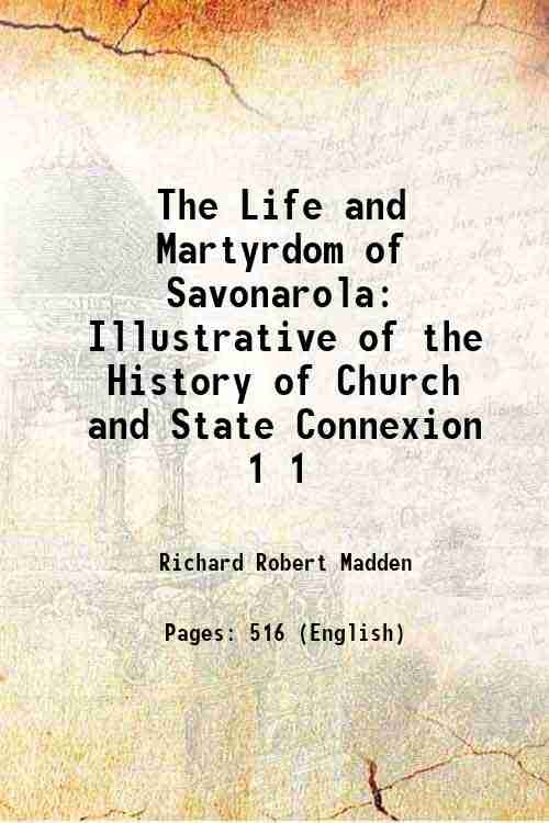 The Life and Martyrdom of Savonarola: Illustrative of the History …