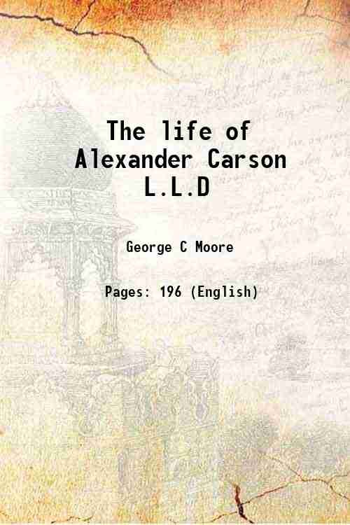 The life of Alexander Carson L.L.D 1853