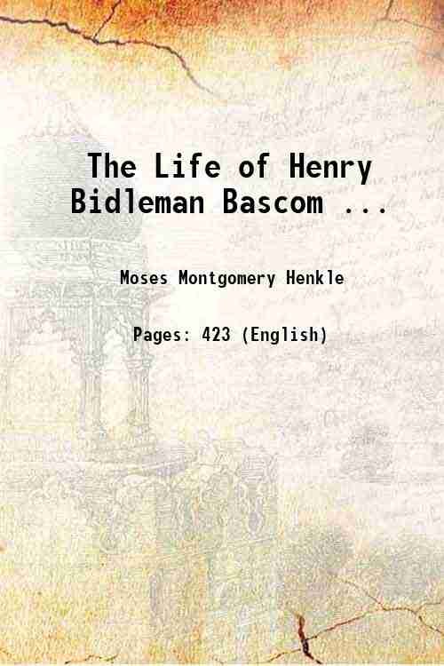The Life of Henry Bidleman Bascom . 1854