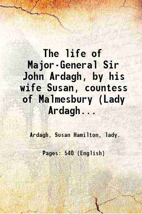 The life of Major-General Sir John Ardagh, by his wife …