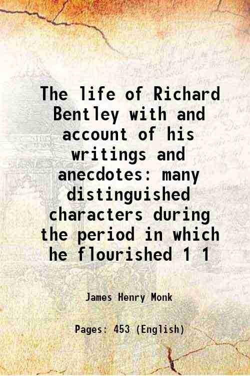 The life of Richard Bentley with and account of his …
