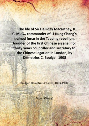 The life of Sir Halliday Macartney, K. C. M. G., …