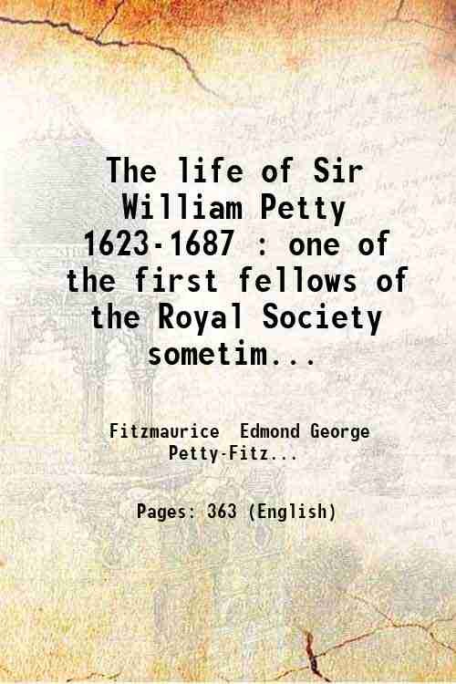 The life of Sir William Petty 1623-1687 : one of …