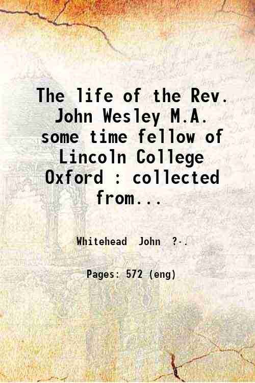 The life of the Rev. John Wesley M.A. some time …