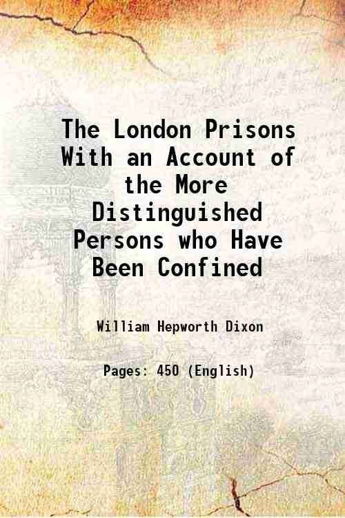The London Prisons With an Account of the More Distinguished …