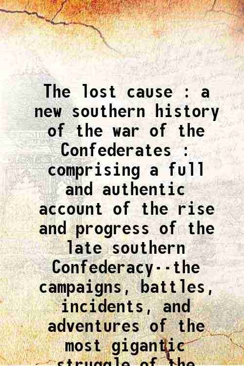 The lost cause : a new southern history of the …
