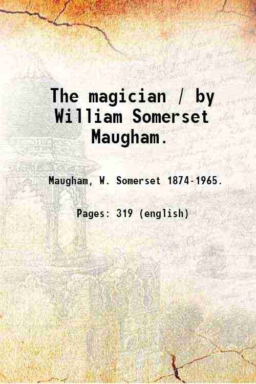 The magician / by William Somerset Maugham. 1908