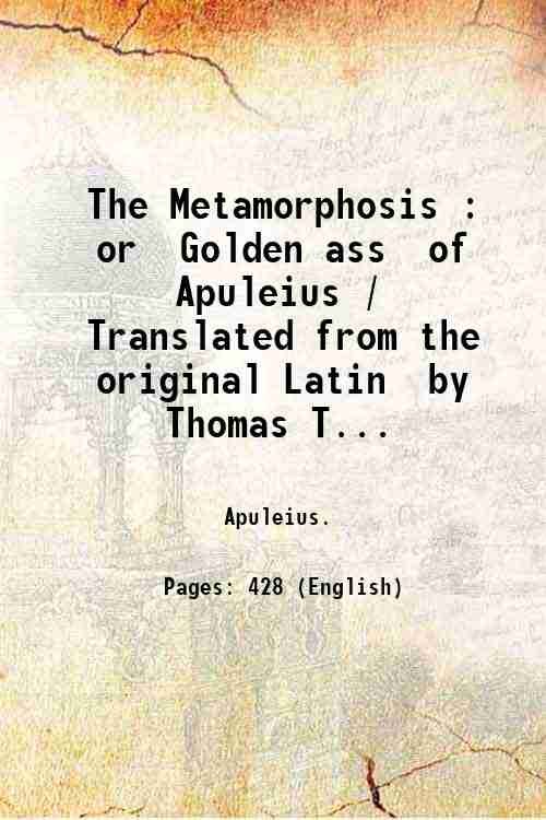 The Metamorphosis : or Golden ass of Apuleius / Translated … | Immagine principale