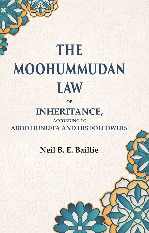 The Moohummudan Law: Of Inheritance, According to Aboo Huneefa and … | Immagine principale