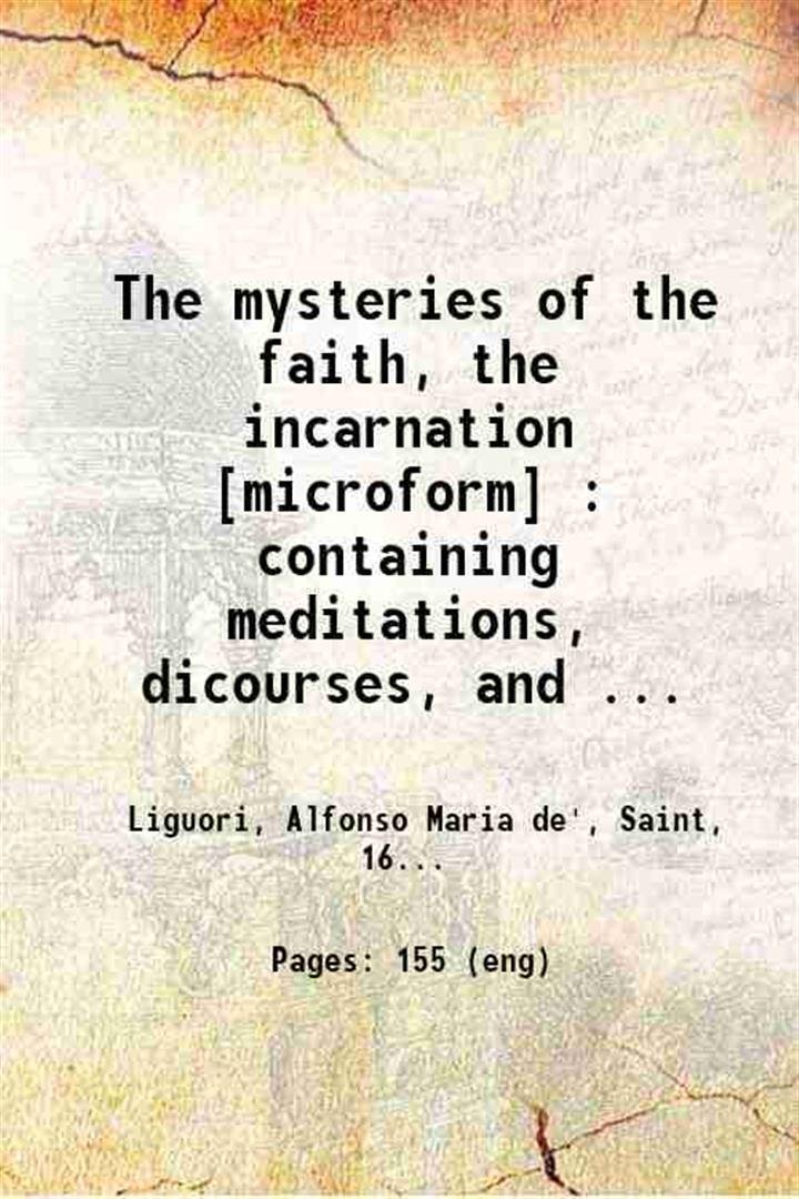 The mysteries of the faith, the incarnation : containing meditations, …