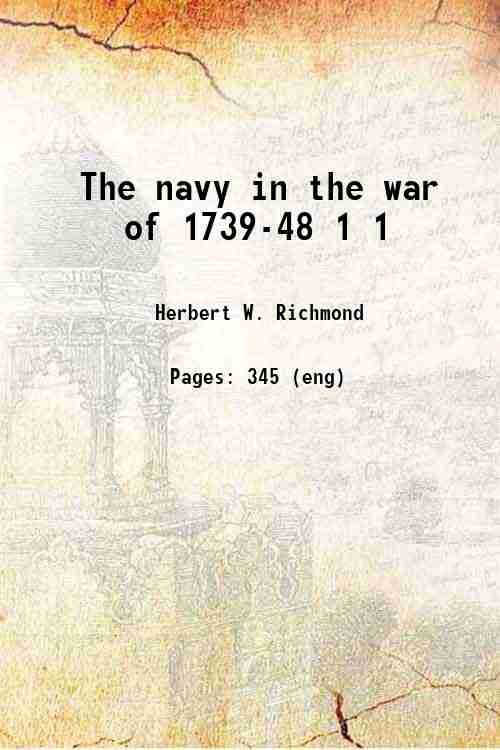 The navy in the war of 1739-48 Volume 1 1920