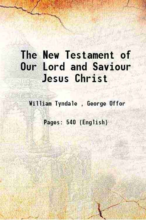 The New Testament of Our Lord and Saviour Jesus Christ …