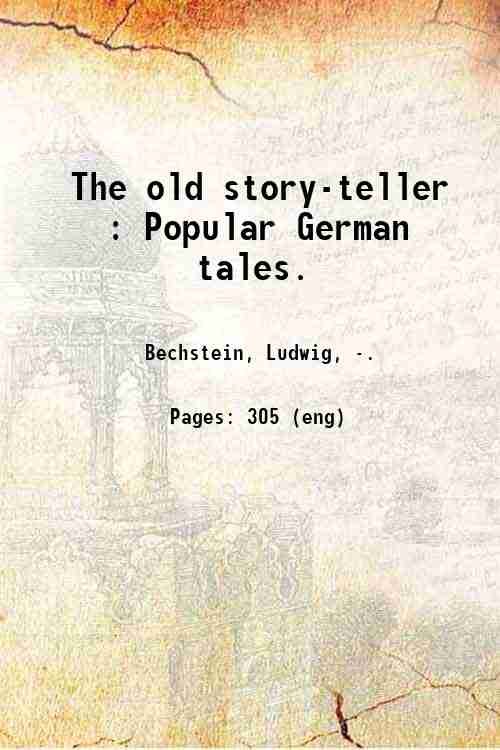 The old story-teller : Popular German tales. Volume 1854 1854