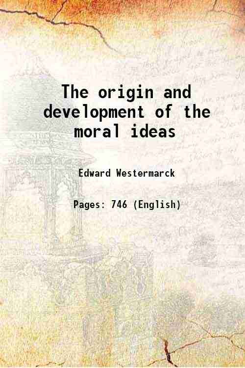 The origin and development of the moral ideas Volume 1 …