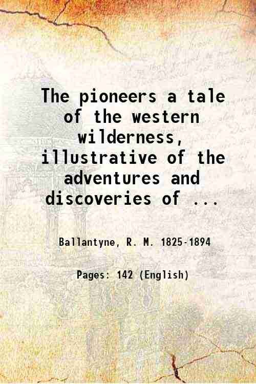 The pioneers a tale of the western wilderness, illustrative of …
