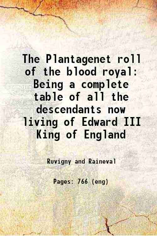 The Plantagenet roll of the blood royal Being a complete …