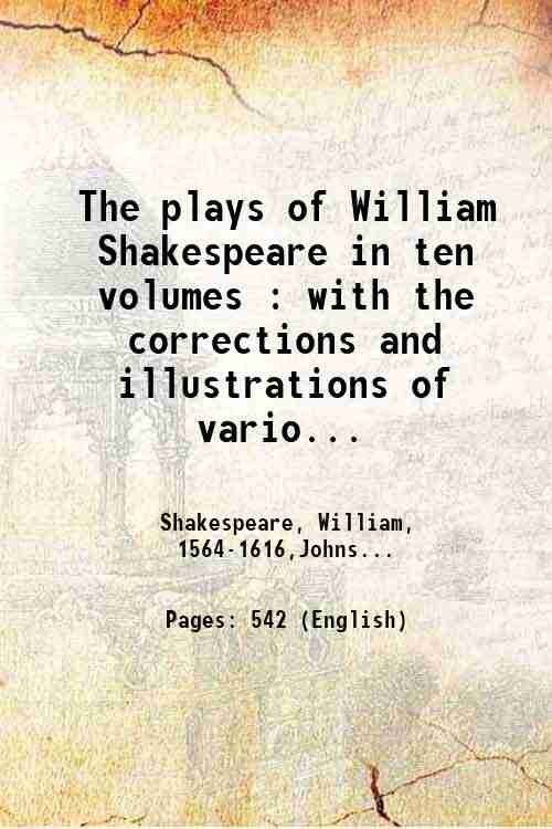The plays of William Shakespeare in ten volumes : with the corrections and illustrations of various commentators Volume 1 1773