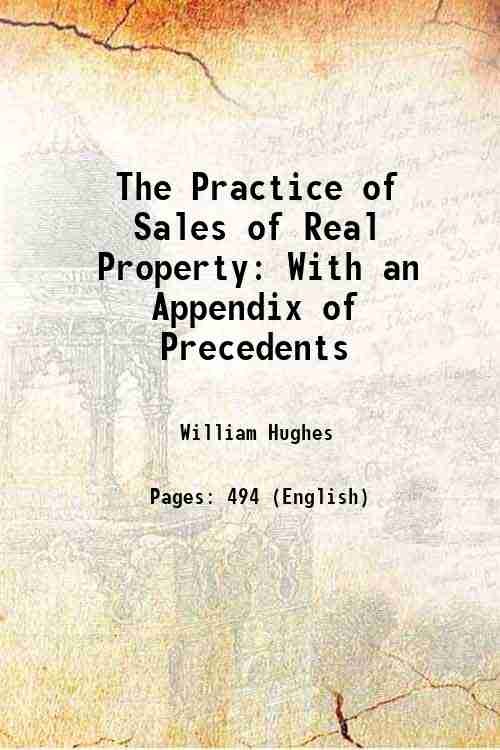 The Practice of Sales of Real Property With an Appendix …