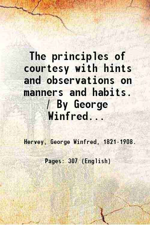 The principles of courtesy with hints and observations on manners …