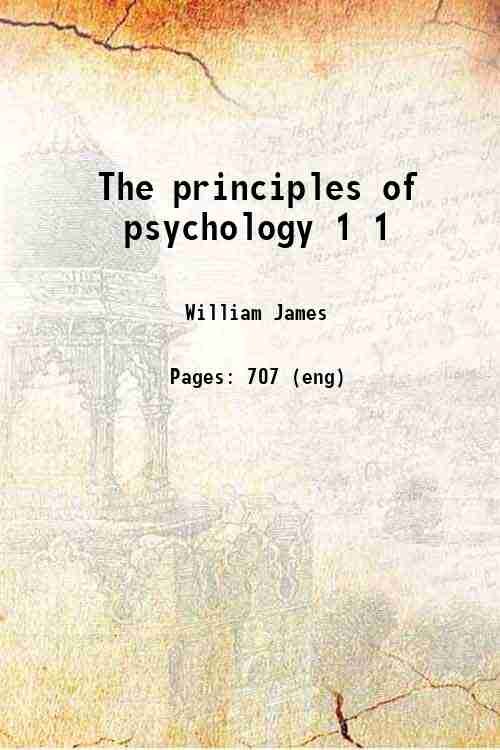 The principles of psychology Volume 1 1890