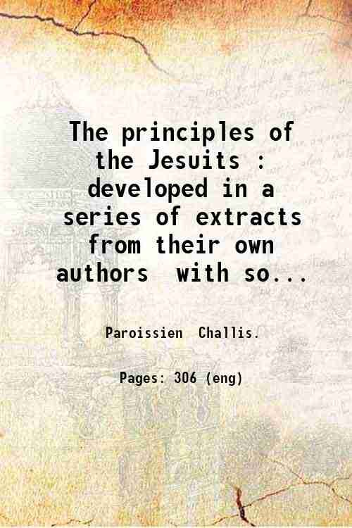 The principles of the Jesuits : developed in a series …