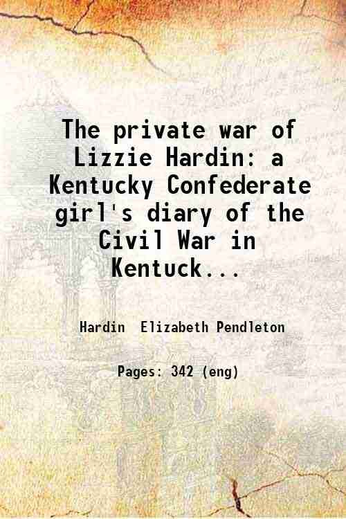 The private war of Lizzie Hardin: a Kentucky Confederate girl's …
