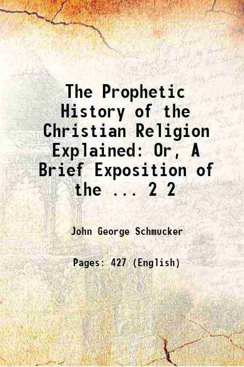 The Prophetic History of the Christian Religion Explained: Or, A … | Immagine principale