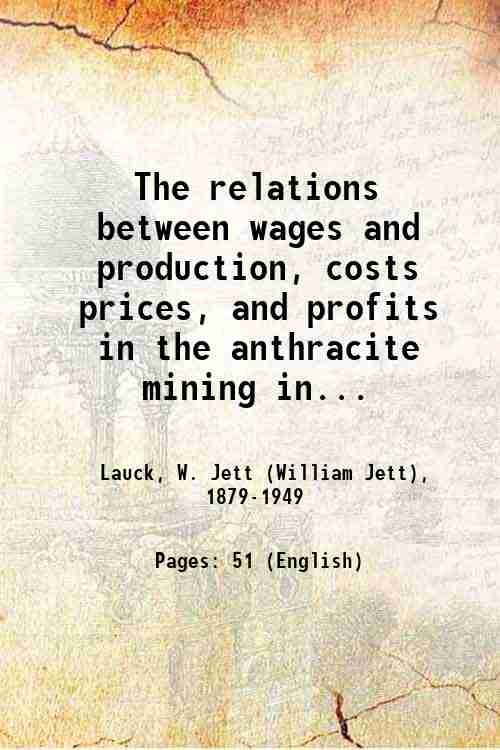 The relations between wages and production, costs prices, and profits …
