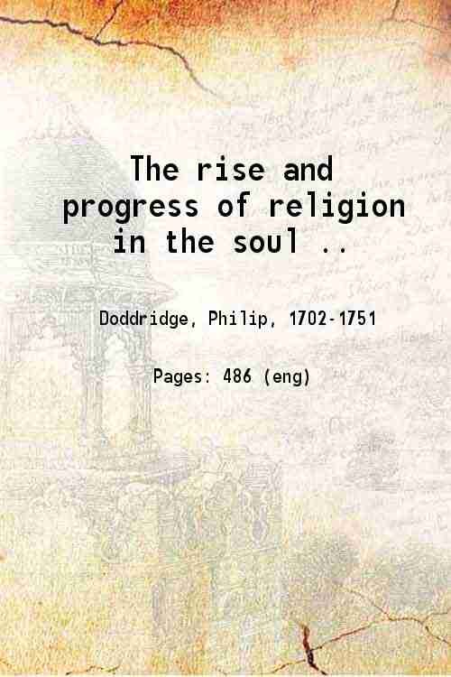 The rise and progress of religion in the soul . …
