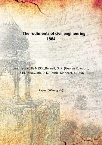 The rudiments of civil engineering 1884