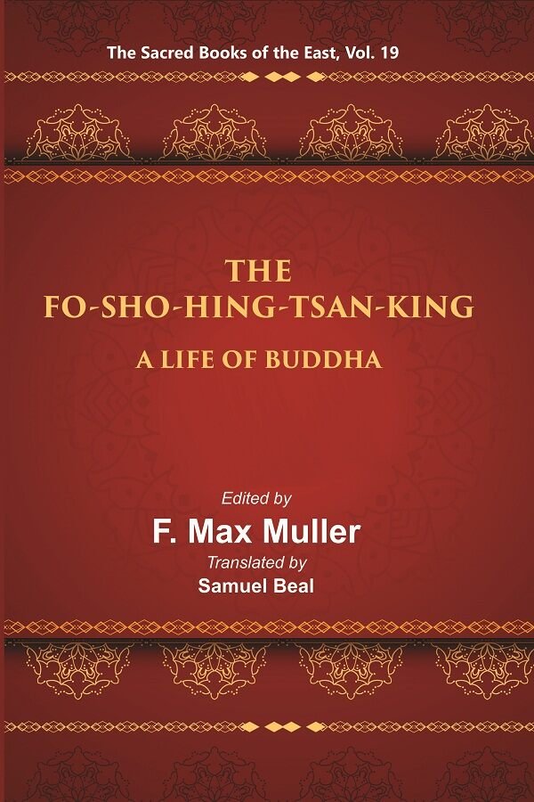 The Sacred Books of the East (THE FO-SHO-HING-TSAN-KING:-A LIFE OF …