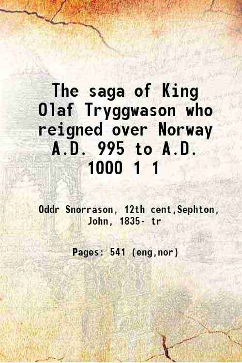 The saga of King Olaf Tryggwason who reigned over Norway …