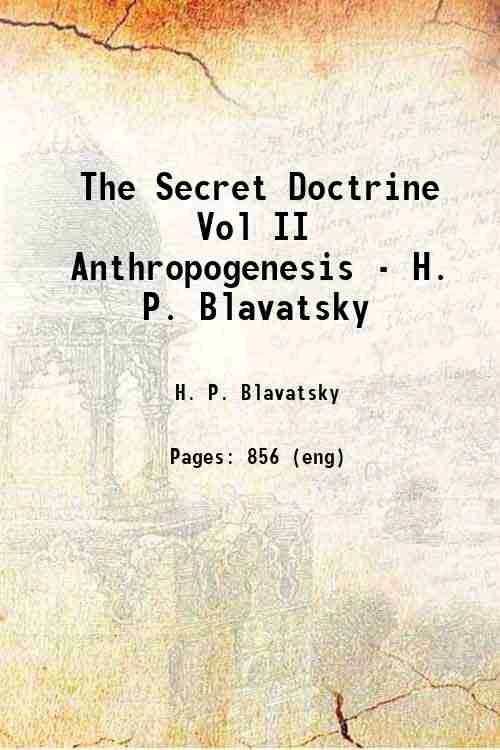 The Secret Doctrine Vol II Anthropogenesis - H. P. Blavatsky …