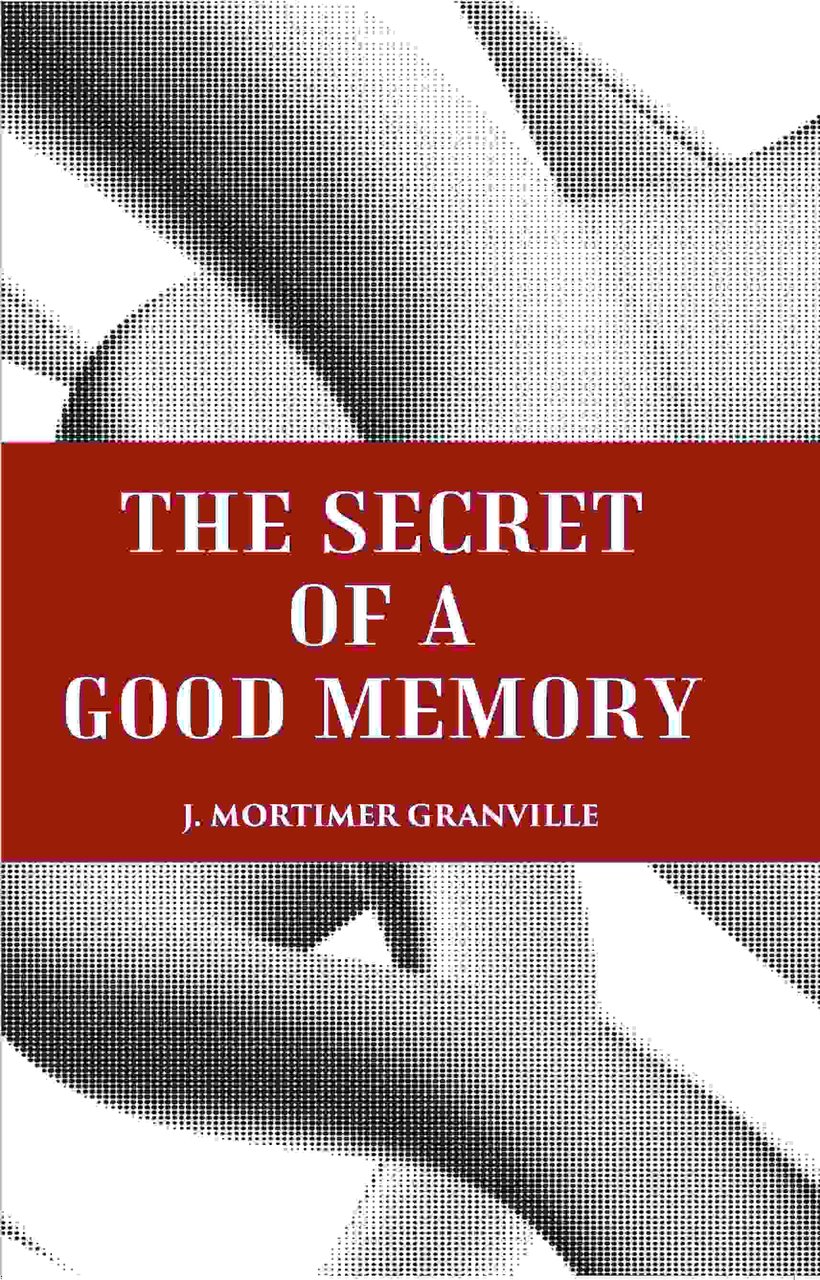 THE SECRET OF A GOOD MEMORY [Hardcover]