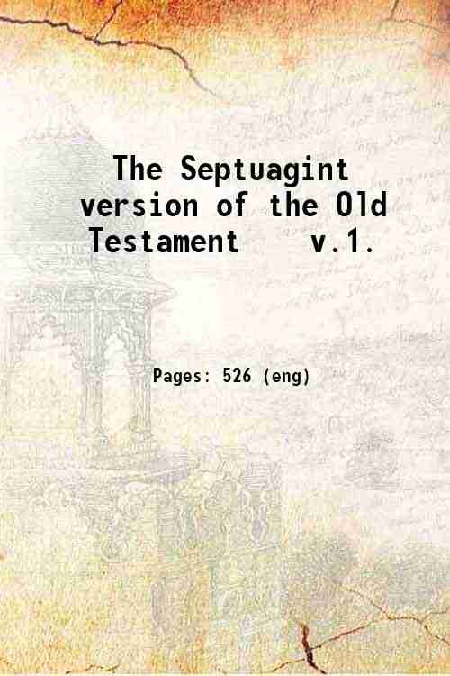 The Septuagint version of the Old Testament v.1. Volume 1 …