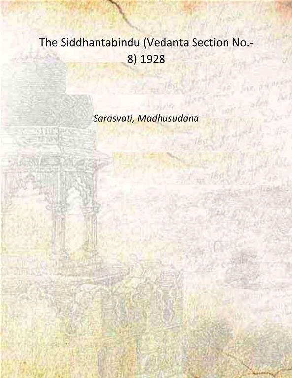 The Siddhantabindu (Vedanta Section No.-8) 1928