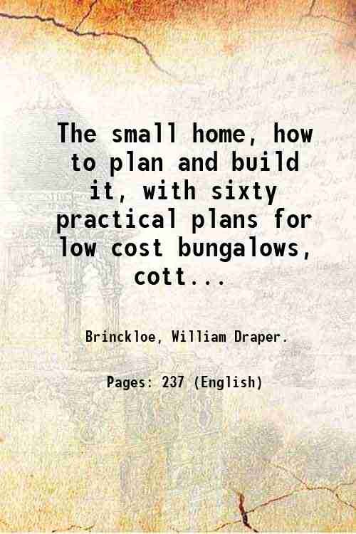The small home, how to plan and build it, with …