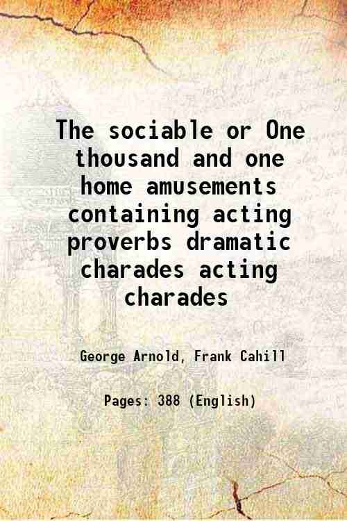 The sociable or One thousand and one home amusements containing …
